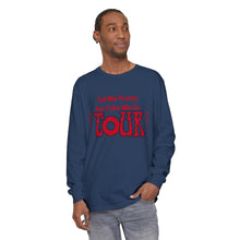 Load image into Gallery viewer, Call Me Pretty and Take Me on Phish Tour Men’s Unisex Garment-dyed Long Sleeve T-Shirt