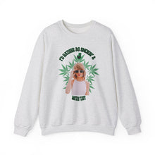 Load image into Gallery viewer, I’d Rather Be Smokin’ a J with Tay Unisex Sweatshirt