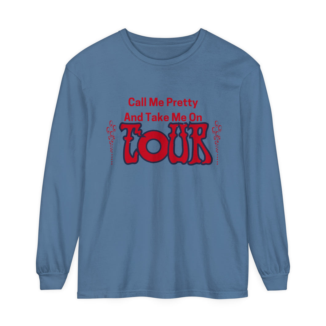 Call Me Pretty and Take Me on Phish Tour Men’s Unisex Garment-dyed Long Sleeve T-Shirt