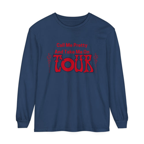 Call Me Pretty and Take Me on Phish Tour Men’s Unisex Garment-dyed Long Sleeve T-Shirt