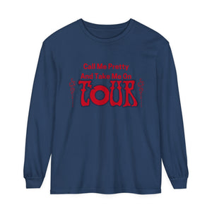 Call Me Pretty and Take Me on Phish Tour Men’s Unisex Garment-dyed Long Sleeve T-Shirt