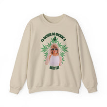 Load image into Gallery viewer, I’d Rather Be Smokin’ a J with Tay Unisex Sweatshirt