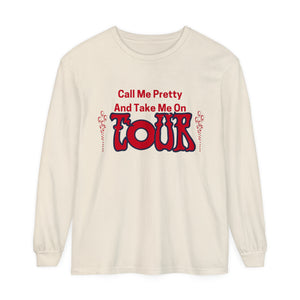 Call Me Pretty and Take Me on Phish Tour Men’s Unisex Garment-dyed Long Sleeve T-Shirt