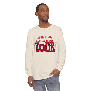 Call Me Pretty and Take Me on Phish Tour Men’s Unisex Garment-dyed Long Sleeve T-Shirt