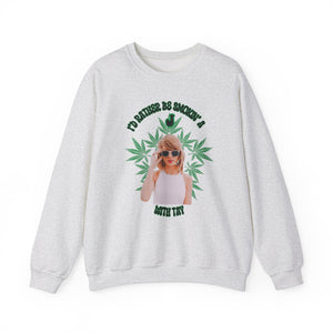 I’d Rather Be Smokin’ a J with Tay Unisex Sweatshirt