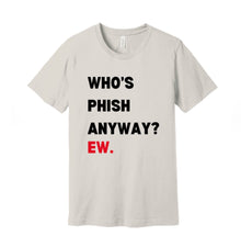 Load image into Gallery viewer, Who’s Phish Anyway? Ew. Tshirt